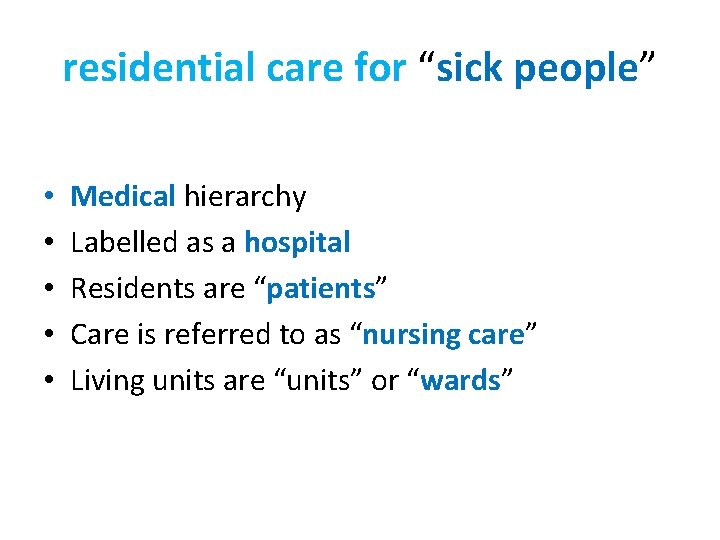 residential care for “sick people” • • • Medical hierarchy Labelled as a hospital