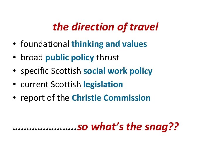 the direction of travel • • • foundational thinking and values broad public policy