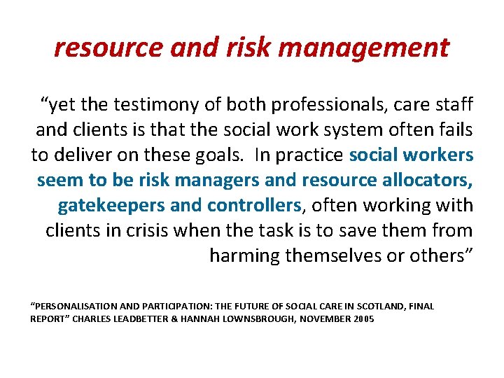 resource and risk management “yet the testimony of both professionals, care staff and clients