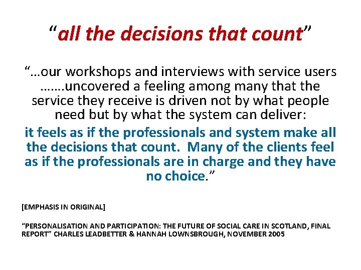 “all the decisions that count” “…our workshops and interviews with service users ……. uncovered