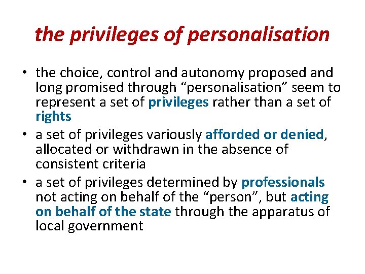 the privileges of personalisation • the choice, control and autonomy proposed and long promised
