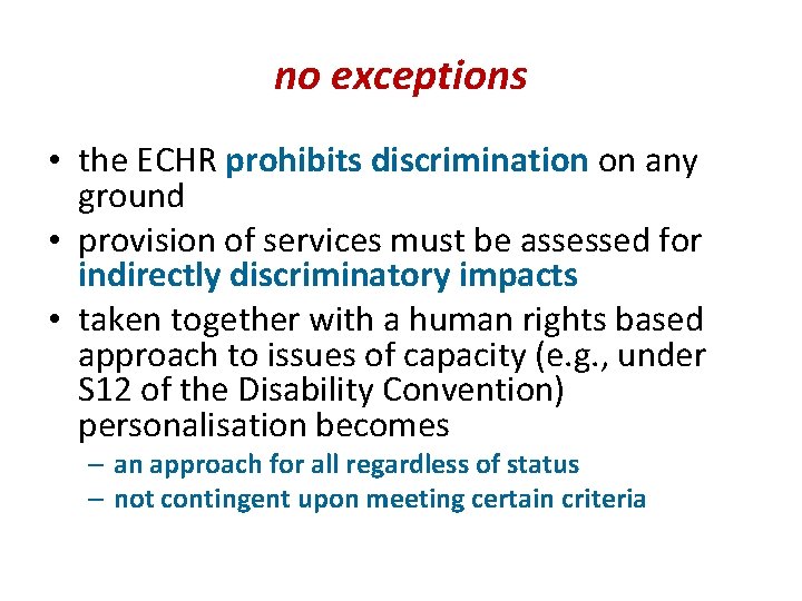 no exceptions • the ECHR prohibits discrimination on any ground • provision of services