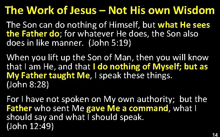 The Work of Jesus – Not His own Wisdom The Son can do nothing