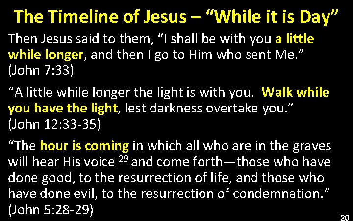 The Timeline of Jesus – “While it is Day” Then Jesus said to them,