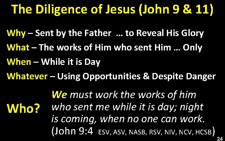 The Diligence of Jesus (John 9 & 11) Why – Sent by the Father