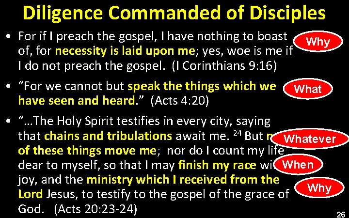 Diligence Commanded of Disciples • For if I preach the gospel, I have nothing