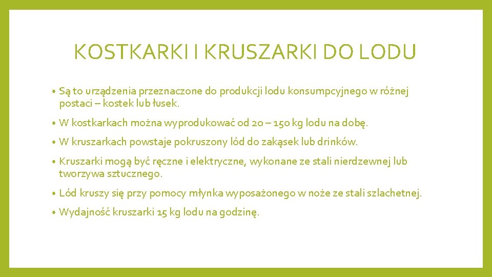 KOSTKARKI I KRUSZARKI DO LODU • Są to urządzenia przeznaczone do produkcji lodu konsumpcyjnego