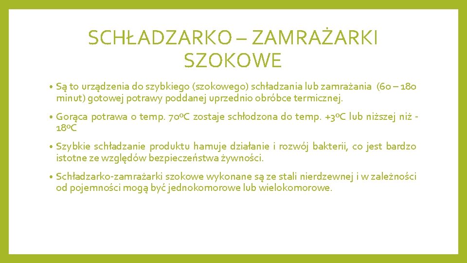 SCHŁADZARKO – ZAMRAŻARKI SZOKOWE • Są to urządzenia do szybkiego (szokowego) schładzania lub zamrażania