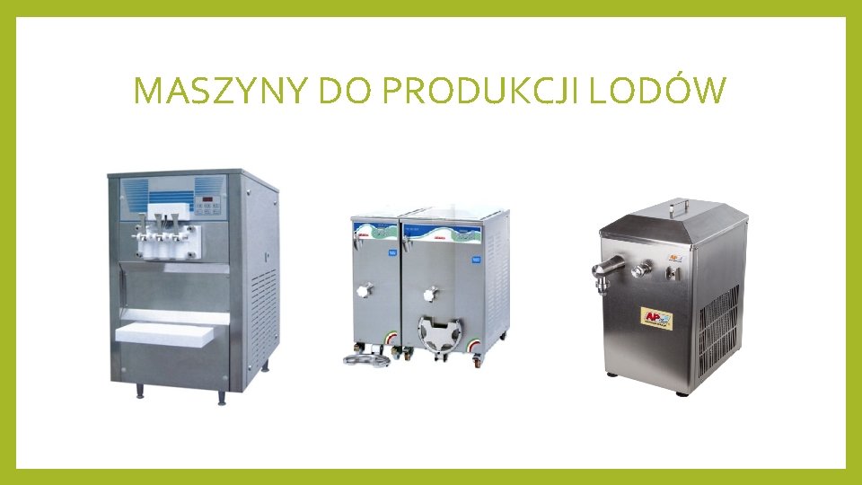 MASZYNY DO PRODUKCJI LODÓW 