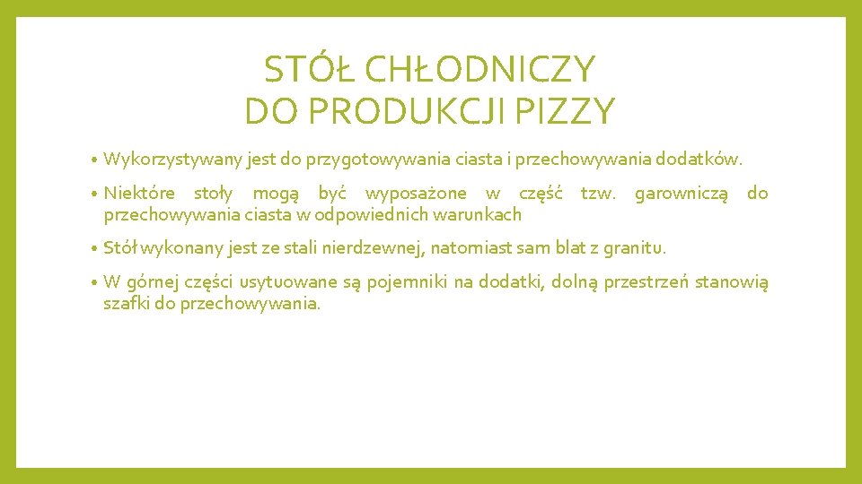 STÓŁ CHŁODNICZY DO PRODUKCJI PIZZY • Wykorzystywany jest do przygotowywania ciasta i przechowywania dodatków.