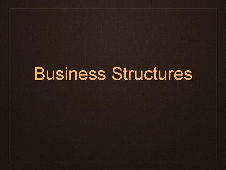 Business Structures 