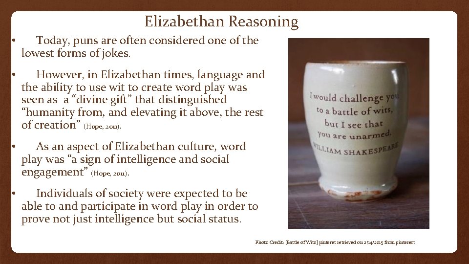 Elizabethan Reasoning • Today, puns are often considered one of the lowest forms of