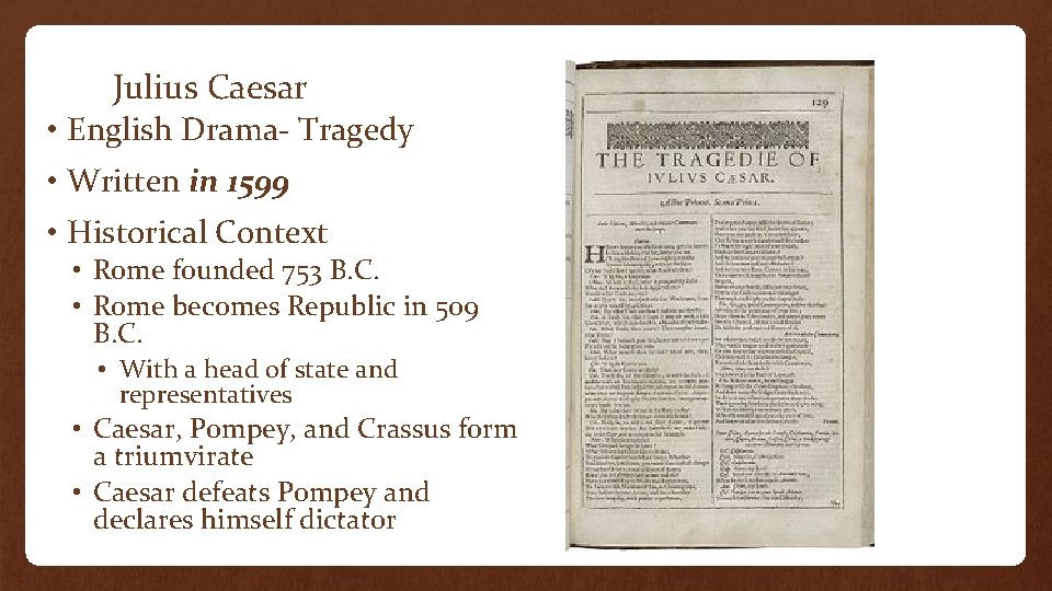 Julius Caesar • English Drama- Tragedy • Written in 1599 • Historical Context •