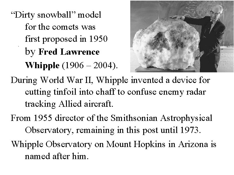 “Dirty snowball” model for the comets was first proposed in 1950 by Fred Lawrence
