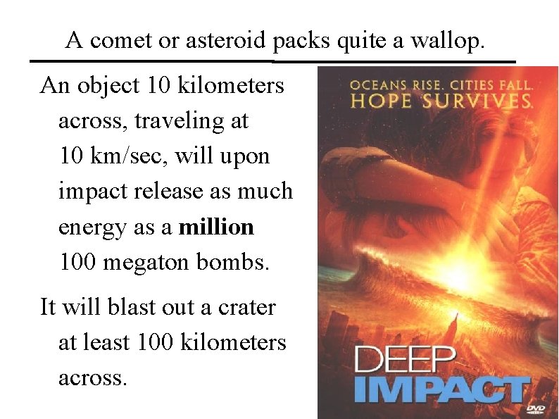 A comet or asteroid packs quite a wallop. An object 10 kilometers across, traveling