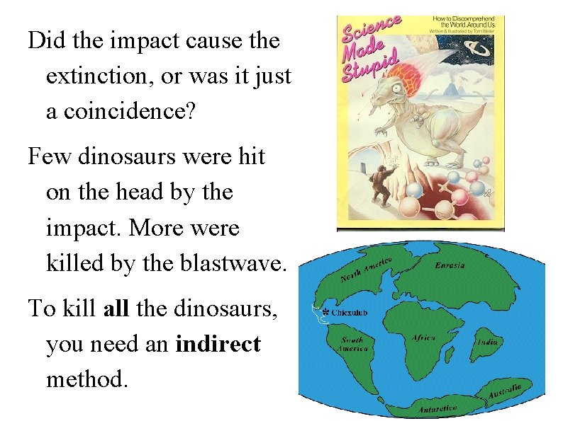 Did the impact cause the extinction, or was it just a coincidence? Few dinosaurs