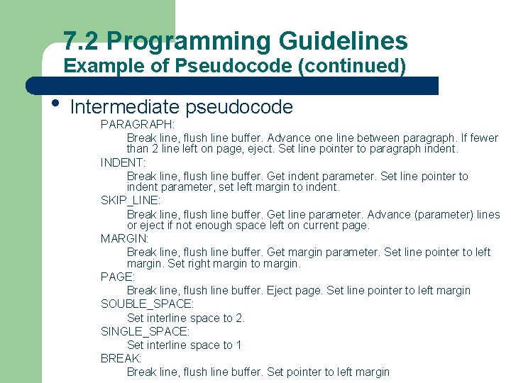 7. 2 Programming Guidelines Example of Pseudocode (continued) • Intermediate pseudocode PARAGRAPH: Break line,