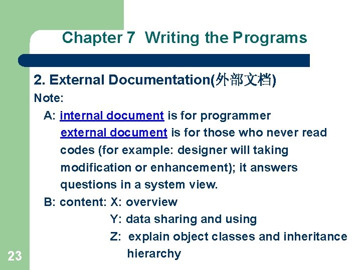 Chapter 7 Writing the Programs 2. External Documentation(外部文档) Note: A: internal document is for