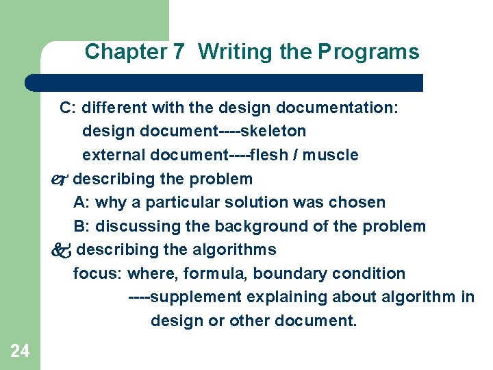 Chapter 7 Writing the Programs C: different with the design documentation: design document----skeleton external