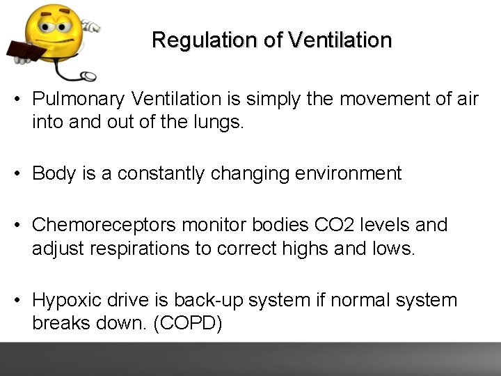 Regulation of Ventilation • Pulmonary Ventilation is simply the movement of air into and