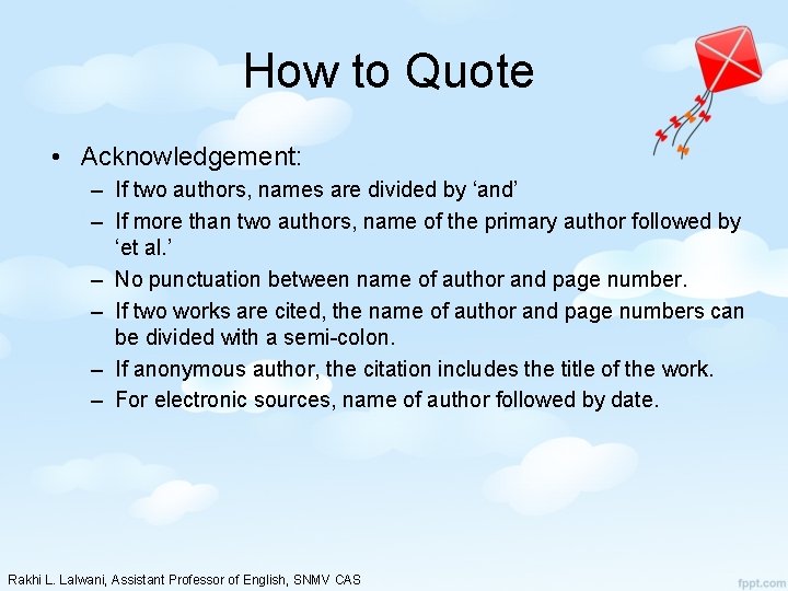 How to Quote • Acknowledgement: – If two authors, names are divided by ‘and’