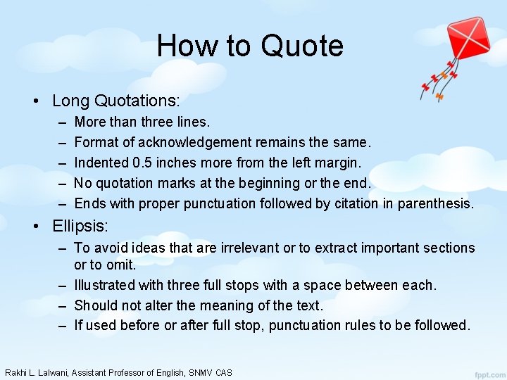 How to Quote • Long Quotations: – – – More than three lines. Format