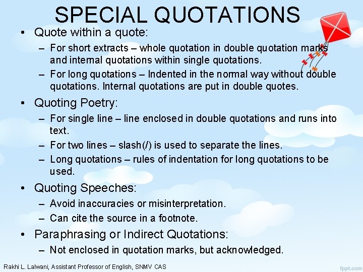 SPECIAL QUOTATIONS • Quote within a quote: – For short extracts – whole quotation