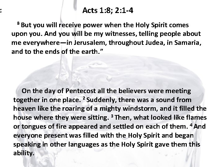 Acts 1: 8; 2: 1 -4 8 But you will receive power when the