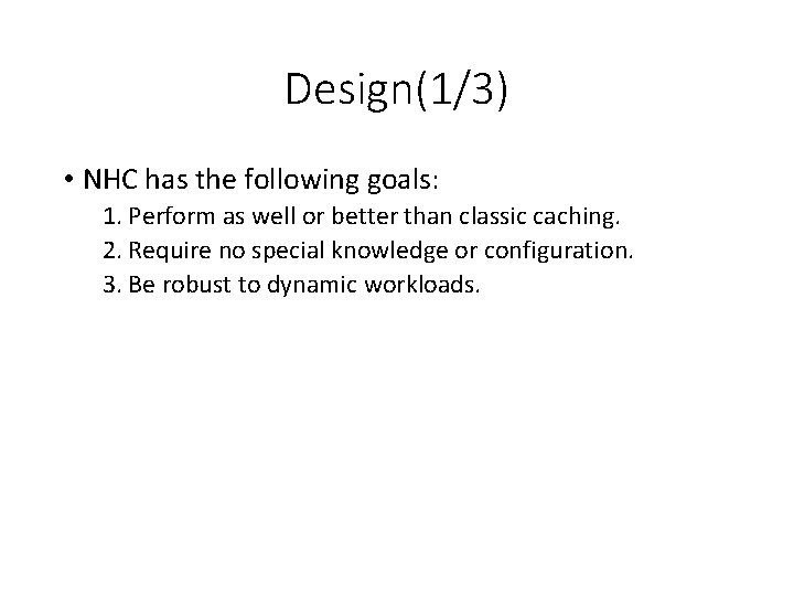 Design(1/3) • NHC has the following goals: 1. Perform as well or better than