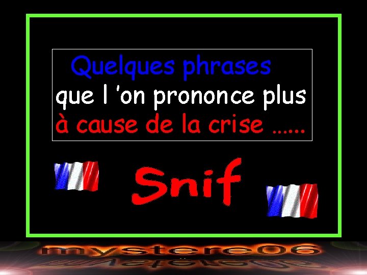 Quelques phrases que l ’on prononce plus à cause de la crise …. .