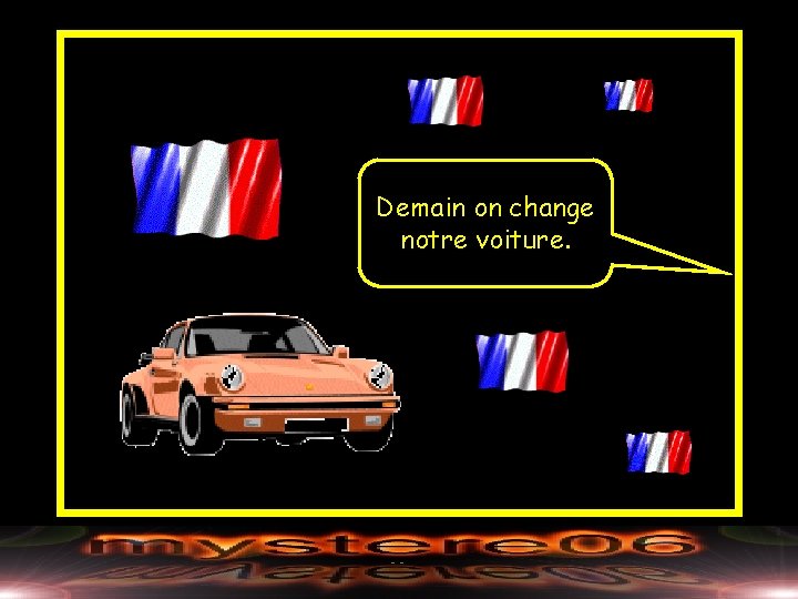 Demain on change notre voiture. 