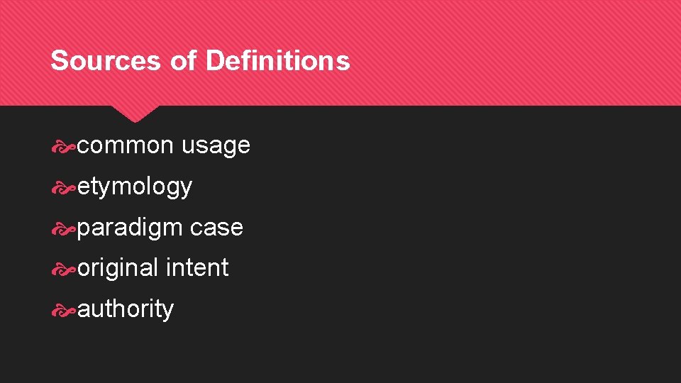 Sources of Definitions common usage etymology paradigm case original intent authority 