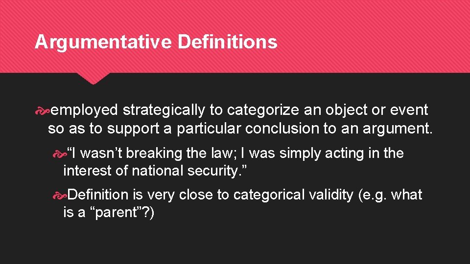 Argumentative Definitions employed strategically to categorize an object or event so as to support