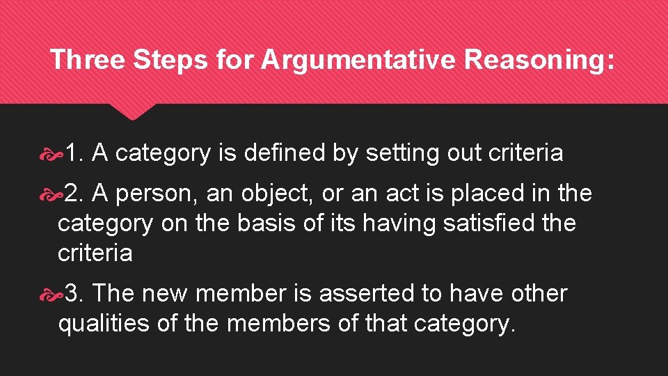 Three Steps for Argumentative Reasoning: 1. A category is defined by setting out criteria