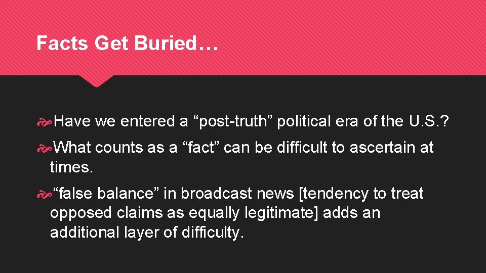 Facts Get Buried… Have we entered a “post-truth” political era of the U. S.