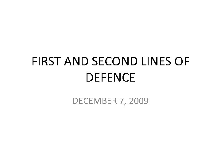 FIRST AND SECOND LINES OF DEFENCE DECEMBER 7, 2009 