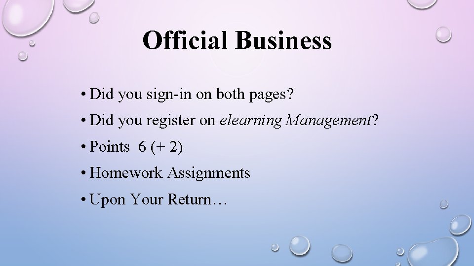 Official Business • Did you sign-in on both pages? • Did you register on