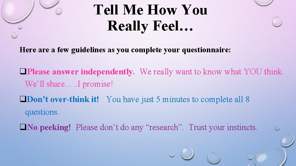 Tell Me How You Really Feel… Here a few guidelines as you complete your