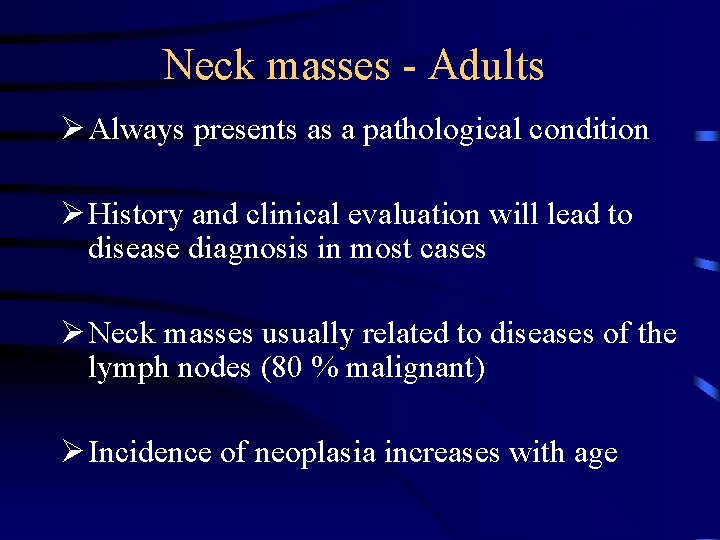 Neck masses - Adults Ø Always presents as a pathological condition Ø History and