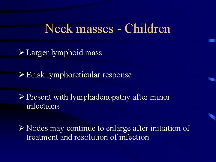 Neck masses - Children Ø Larger lymphoid mass Ø Brisk lymphoreticular response Ø Present