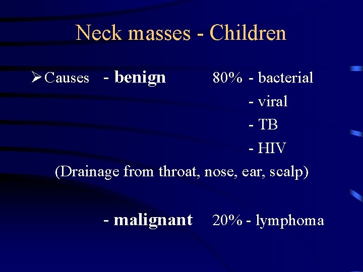 Neck masses - Children Ø Causes - benign 80% - bacterial - viral -