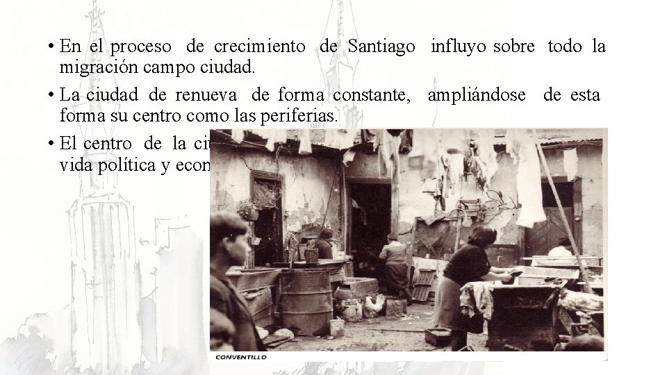 • En el proceso de crecimiento de Santiago influyo sobre todo la migración