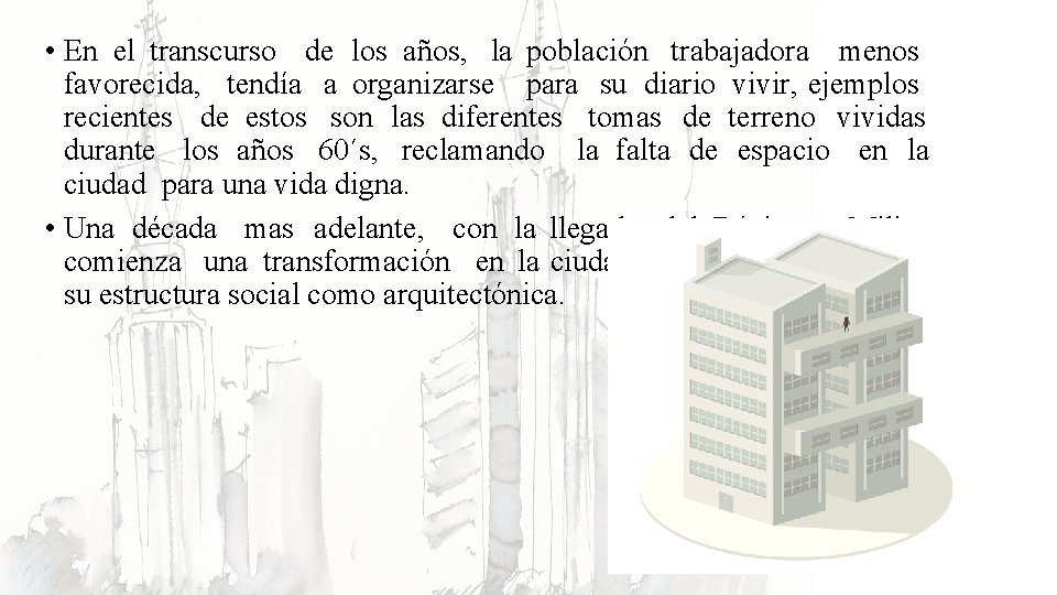  • En el transcurso de los años, la población trabajadora menos favorecida, tendía
