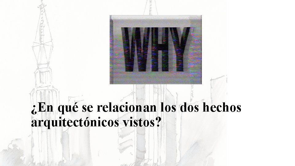 ¿En qué se relacionan los dos hechos arquitectónicos vistos? 