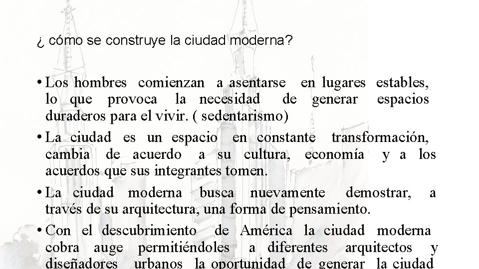 ¿ cómo se construye la ciudad moderna? • Los hombres comienzan a asentarse en