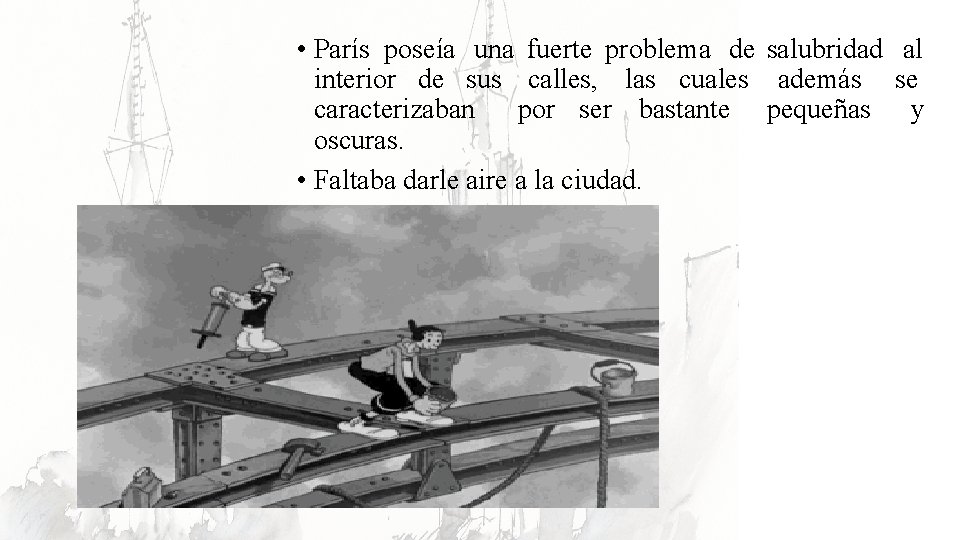  • París poseía una fuerte problema de salubridad al interior de sus calles,