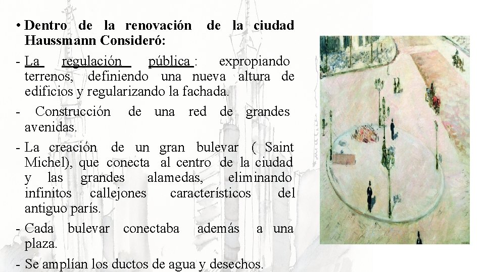  • Dentro de la renovación de la ciudad Haussmann Consideró: - La regulación