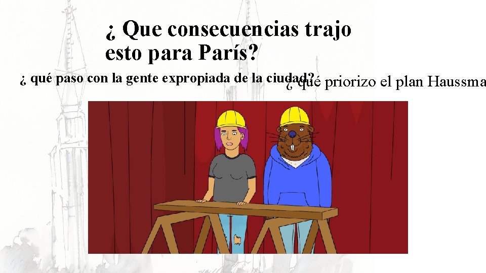 ¿ Que consecuencias trajo esto para París? ¿ qué paso con la gente expropiada