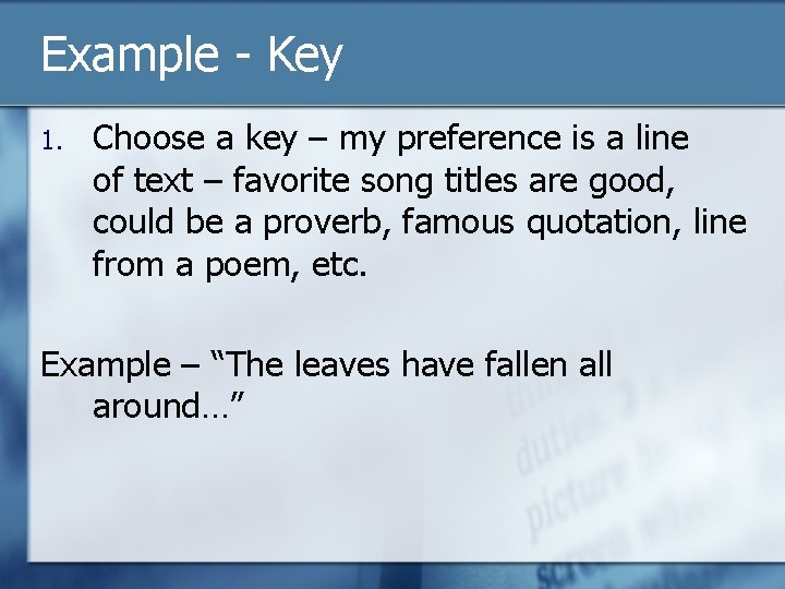 Example - Key 1. Choose a key – my preference is a line of