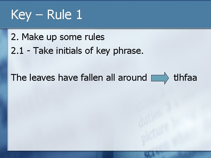 Key – Rule 1 2. Make up some rules 2. 1 - Take initials